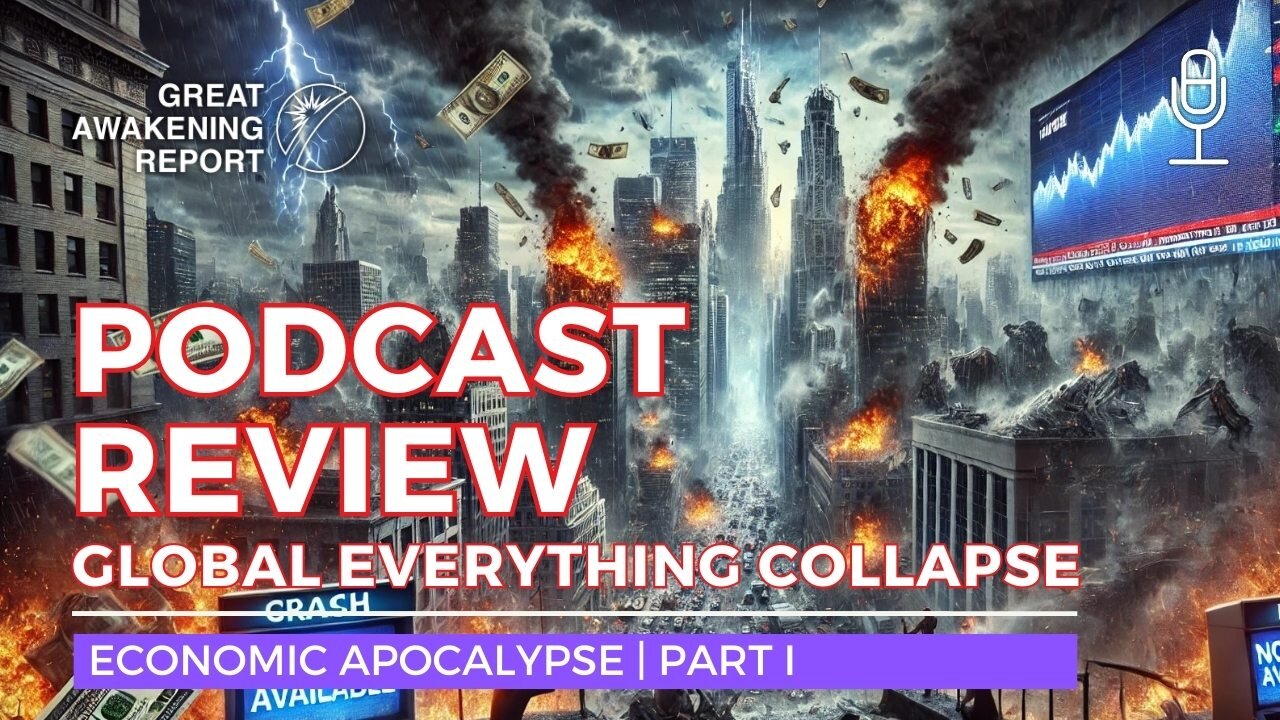 GLOBAL EVERYTHING COLLAPSE | Part 1 Overview — Breakdown of the Unraveling World
