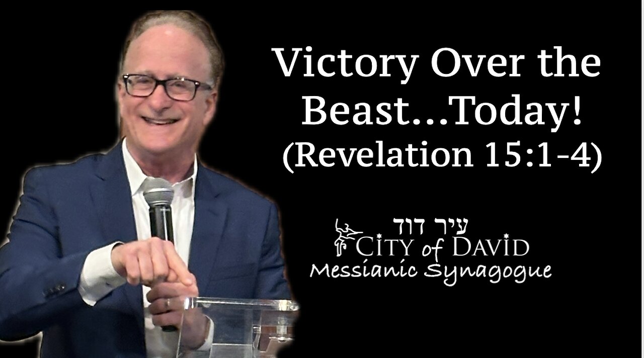 Victory Over the Beast... Today! (Revelation 15: 1-4)