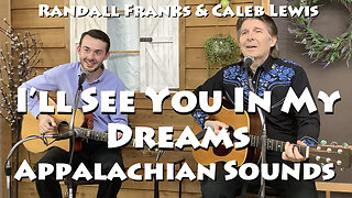I'll See You In My Dreams - Randall Franks & Caleb Lewis - Appalachian Sounds