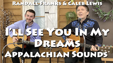 I'll See You In My Dreams - Randall Franks & Caleb Lewis - Appalachian Sounds