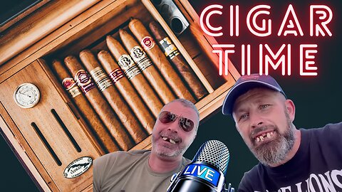 Cigar Time Test Stream - Lets Chat