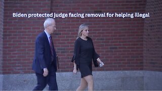 Judge who Biden DOJ protected facing removal for helping illegal in 2018