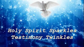 Holy Spirit Sparkles, Testimony Twinkles