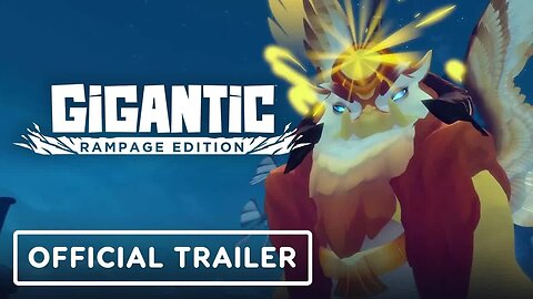Gigantic - Rampage Edition - Official Launch Trailer