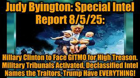 JUDY BYINGTON: SPECIAL INTEL REPORT 8/5/25