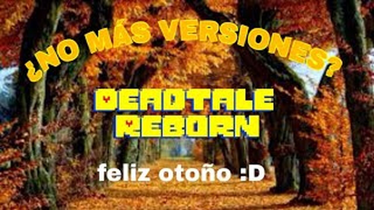Nueva ALPHA deadtale reborn (¿No mas actualizaciones?)