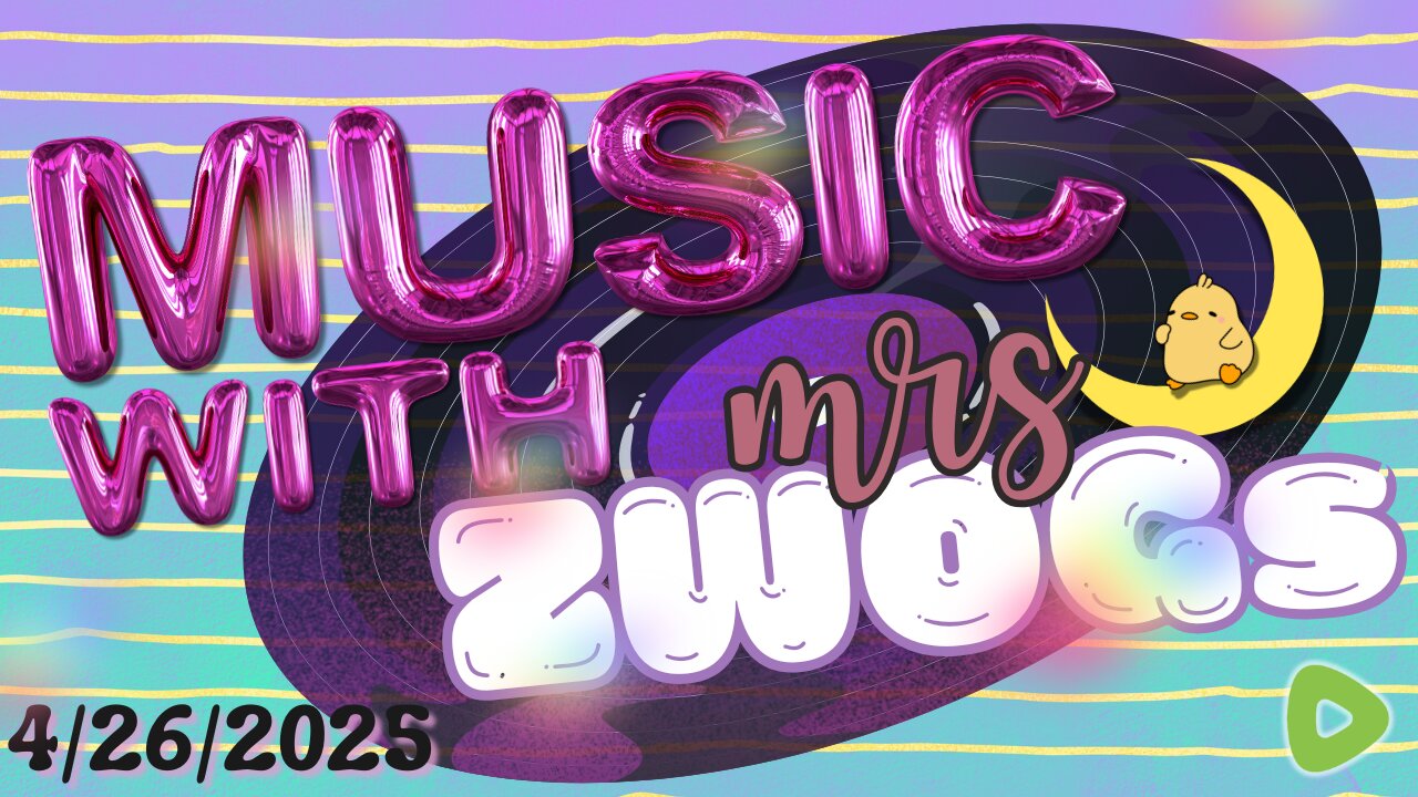 🟢✨ Music with mrsZWOGs! - 4/26/2025 - TAKING REQUESTS!!