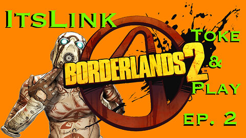 🍃420 sesh 🍃 Ready to get back into borderlands 2?