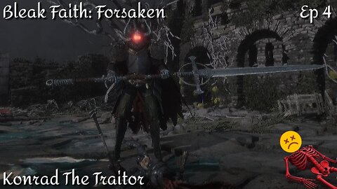 Bleak Faith: Forsaken - Ep 4 Konrad The Traitor