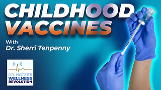 Childhood Vaccines with Dr. Sherri Tenpenny