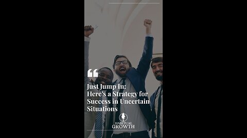 🚀 Success in Uncertainty: When It’s Time to Just Jump In