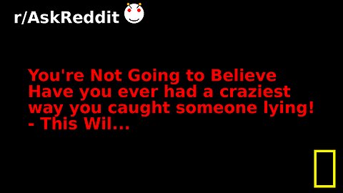 You're Not Going to Believe Have you ever had a craziest way you caught someone lying! - This Wil...