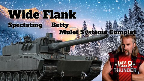 Wide Flank - War Thunder - Spectating __Betty__ - MSC (Mulet Système Complet)