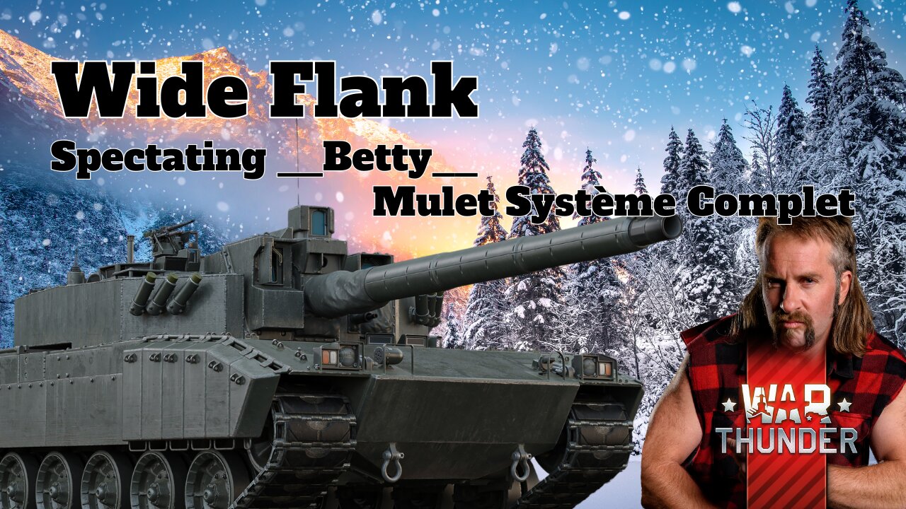 Wide Flank - War Thunder - Spectating __Betty__ - MSC (Mulet Système Complet)