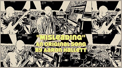 "Misleading" an Original Song by Aaron Hallett