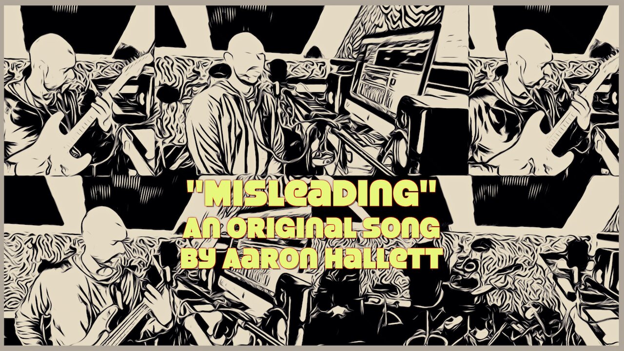 "Misleading" an Original Song by Aaron Hallett