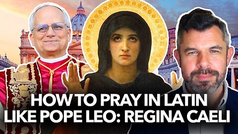 How to Pray in Latin Like Pope Leo XIV: Regina Caeli