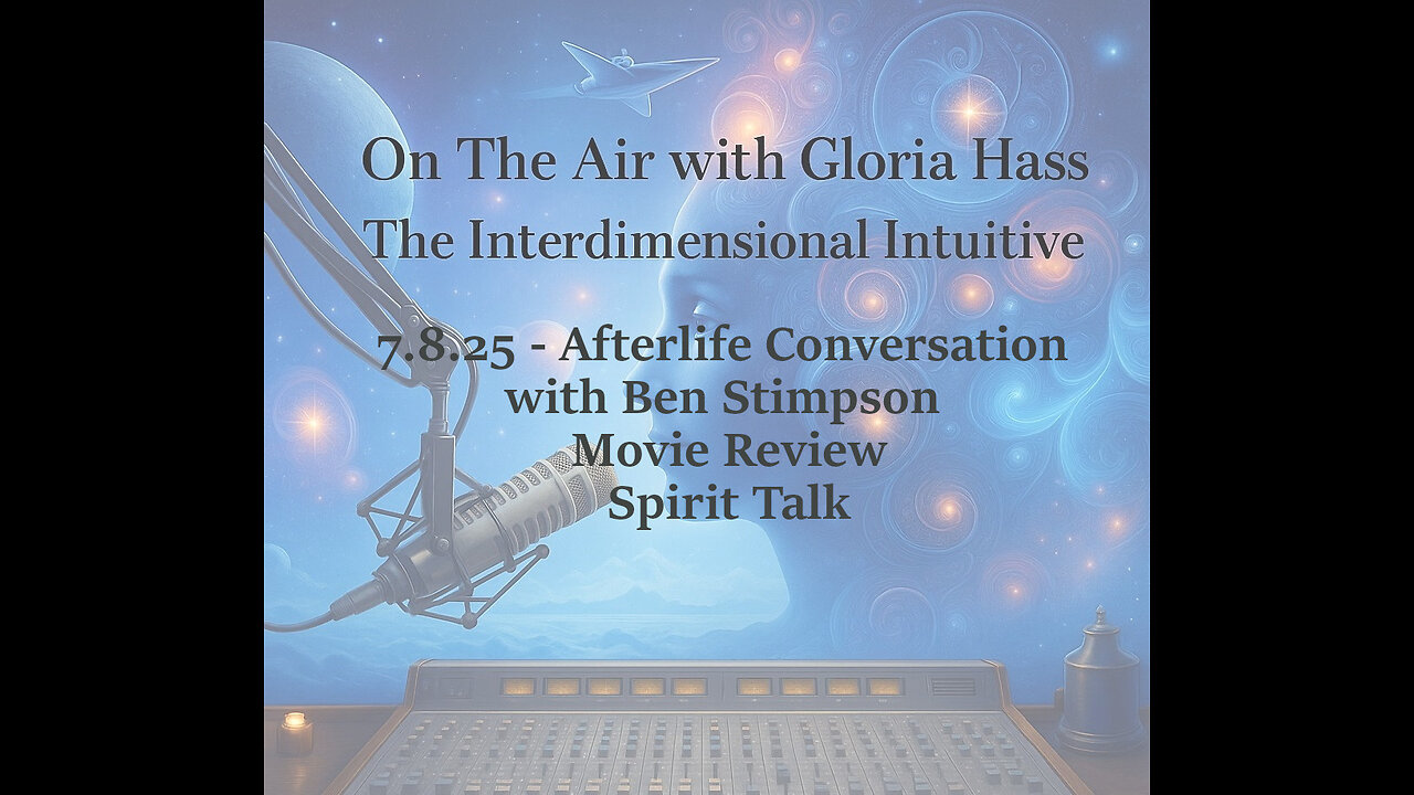 7.8.2025 - Afterlife Conversation with Ben Stimpson, Movie Review & Spirit Talk