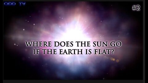 2) Where does the sun go if the earth is flat?