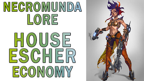 Warhammer 40k Lore - House Escher Economy & Territory (Necromunda Lore)
