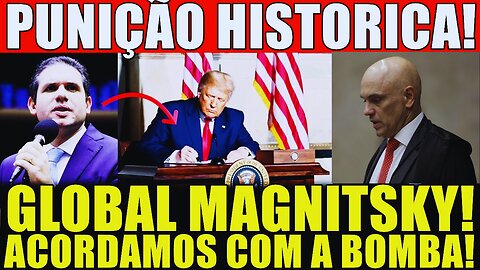 bomba!! PUNIÇÃO HISTORICA! SANÇÃO MAGNITSKY ATINGE TODO MUNDO! HUGO MOTTA SE FERROU!