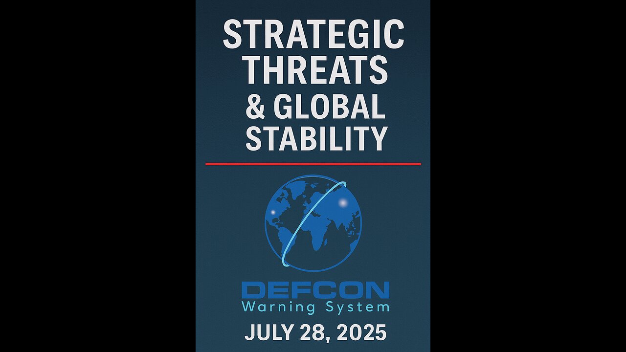 Strategic Threats & Global Stability Update Briefing – July 28, 2025