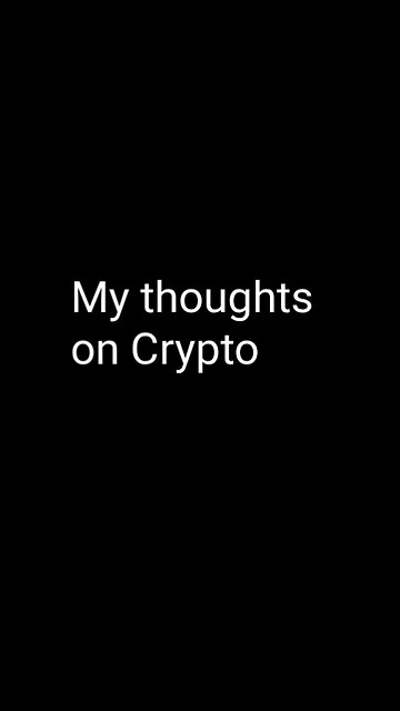 My thoughts on Crypto today!