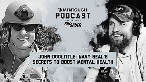 John Doolittle: Navy SEAL’s Secrets to Boost First Responder Mental Health | MTNPOD #119