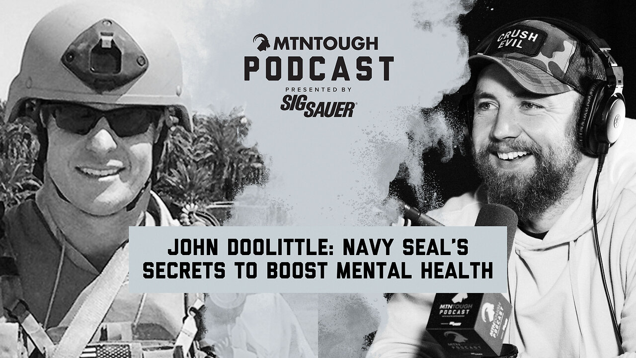 John Doolittle: Navy SEAL’s Secrets to Boost First Responder Mental Health | MTNPOD #119