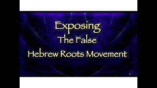 THE DEMONIC TEACHINGS OF THE HEBREW ROOTS MOVEMENT