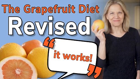 The Grapefruit Diet Revisited and Revised - IT WORKS…With These 2 Tweaks