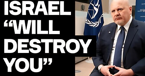 Israel “Will Destroy You”: Chilling Threat To ICC Chief Prosecutor Exposed