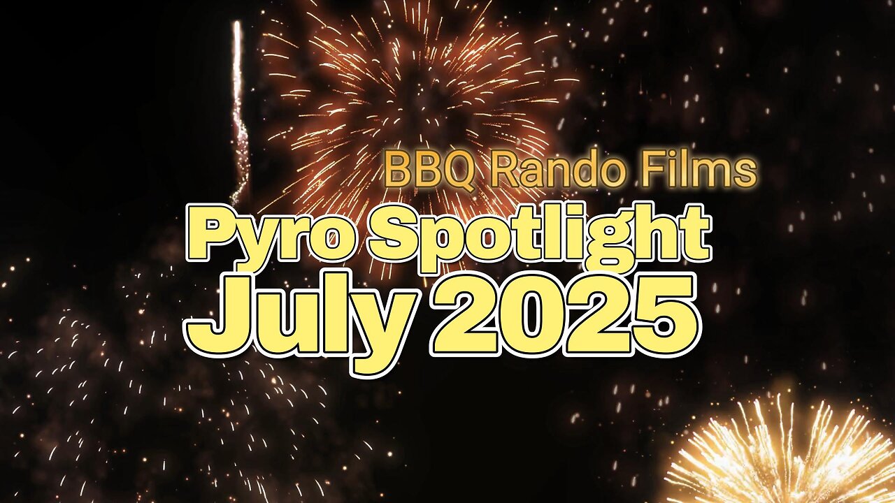 Pyro Spotlight July 2025