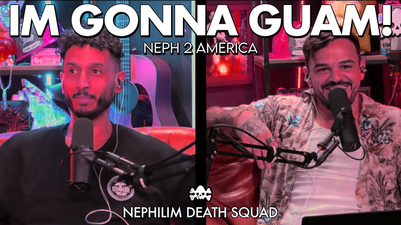 I'm Gonna Guam | Neph 2 America