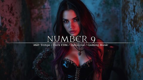 NUMBER 9 - 2025 Industrial / Gamming Music / Streamer Music / Dark Electro / Dark Clubbing / Dark