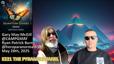 Quantum Guides Show E221 Panel – THE GREAT PYRAMIDS!