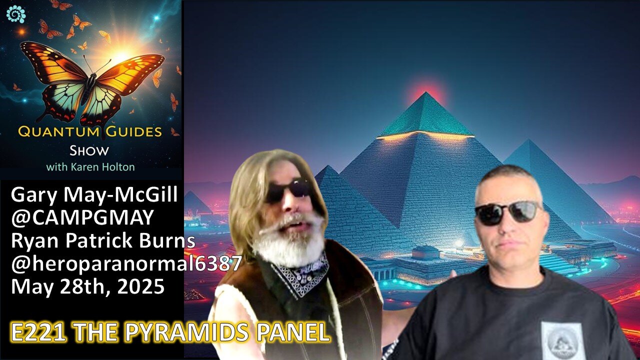 Quantum Guides Show E221 Panel – THE GREAT PYRAMIDS!