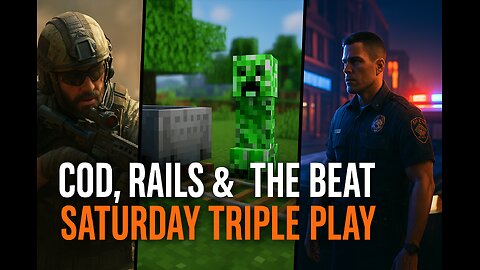 COD, Rails & the Beat – Saturday Triple Play 🔫🚂🚓