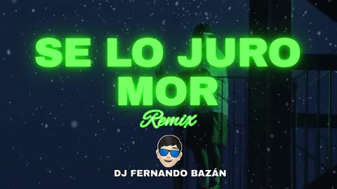 SE LO JURO MOR ✘ FEID ✘ (REMIX CACHENGUE) ✘ DJ FERNANDO BAZÁN