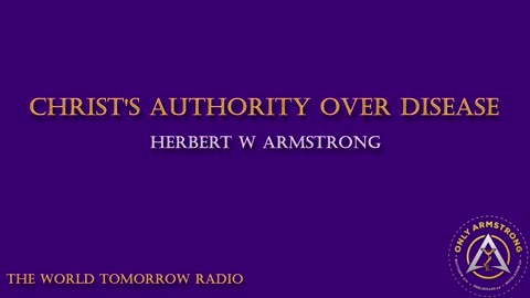 The World Tomorrow Radio- Christ's Authority Over Disease