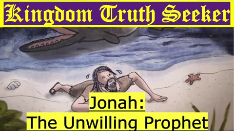 Jonah: The Unwilling Prophet