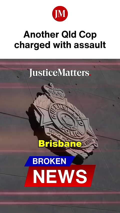Another Qld Cop charged with assault - Justice Matters