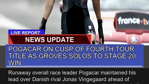 Pogacar on Cusp of Fourth Tour Title as Groves Sol