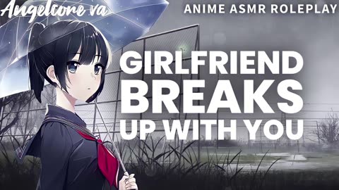 ASMR roleplay [Saying goodbye] girlfriend breaks up with you [video archive]
