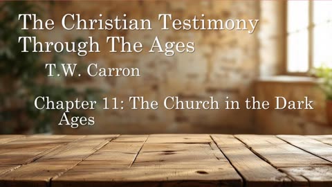 The Christian Testimony Through The Ages | Chapter 11: The Church in the Dark Ages
