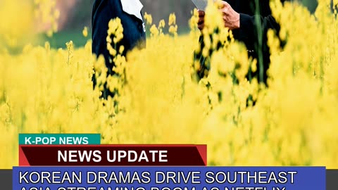 Korean Dramas Drive Southeast Asia Streaming Boom