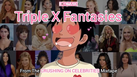 Triple X Fantasies | (Song 3 of the CRUSHING ON CELEBRITIES Mixtape)