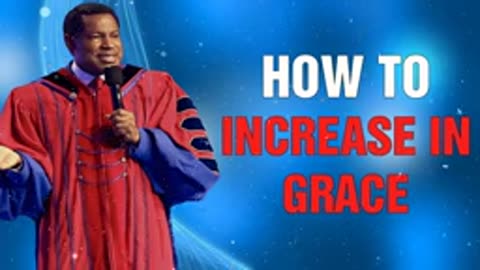 How to Increase in Grace – Pastor Chris Oyakhilome
