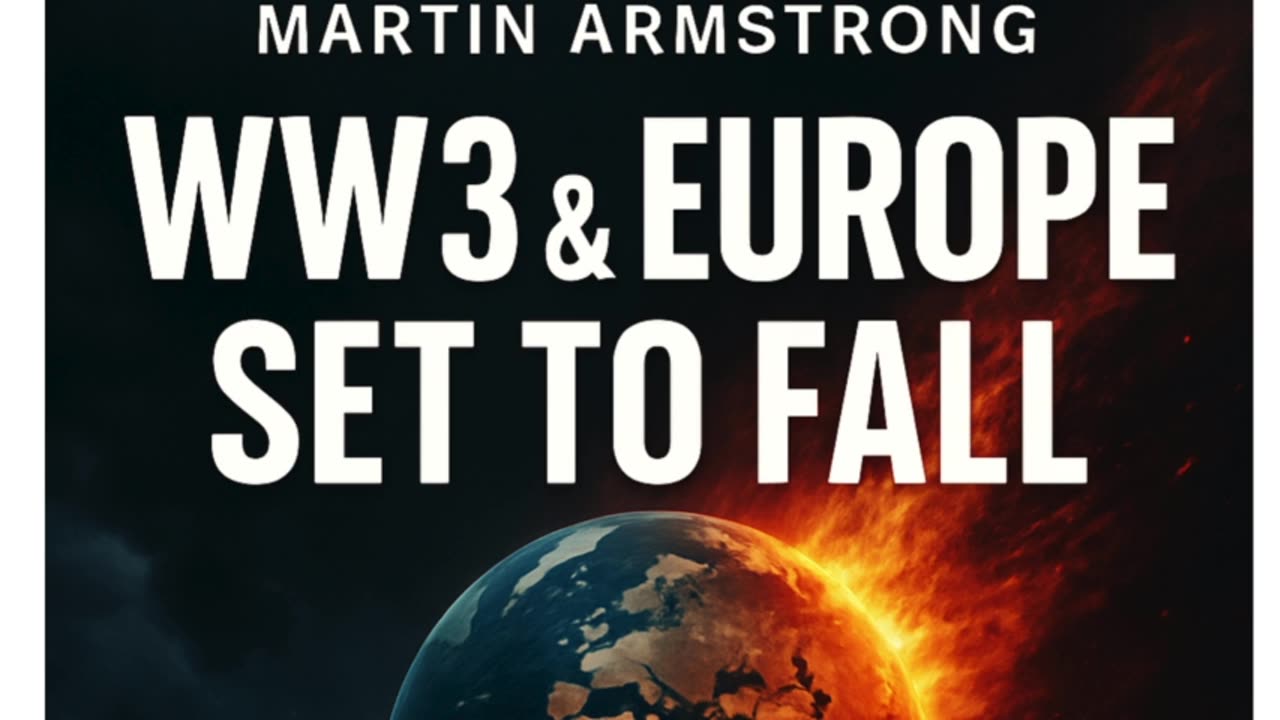 P2 🌍 Martin Armstrong Issues Dire Warning: WW3 Is Brewing & Europe Is on the Brink! 💥