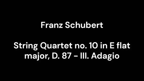 String Quartet no. 10 in E flat major, D. 87 - III. Adagio